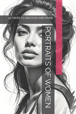 Portraits of Women: 50 Faces to Discover and Draw B0FVLHPYFN Book Cover