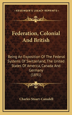 Federation, Colonial And British: Being An Expo... 1165351641 Book Cover