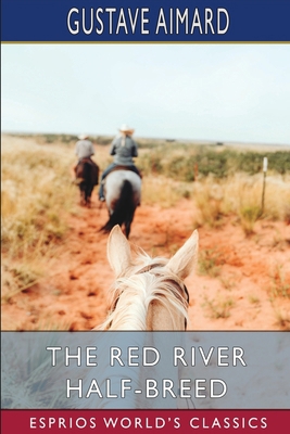 The Red River Half-Breed (Esprios Classics): A ... B0BNKKFSXZ Book Cover