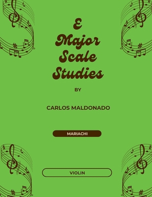 E Major Scale Studies Violin: A Mariachi Classr... 1965005527 Book Cover