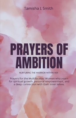 Prayers of Ambition: Nurturing The Warrior With... B0CVBGJYK9 Book Cover