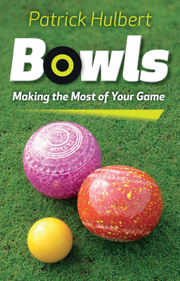 Bowls: Making the Most of Your Game 0719812976 Book Cover