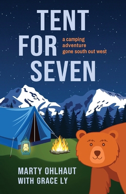 Tent for Seven: A Camping Adventure Gone South ... 1954861117 Book Cover