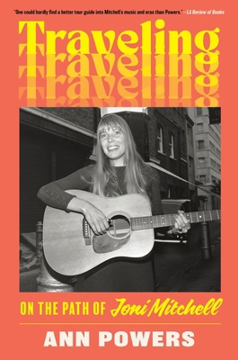 Traveling: On the Path of Joni Mitchell 006246373X Book Cover