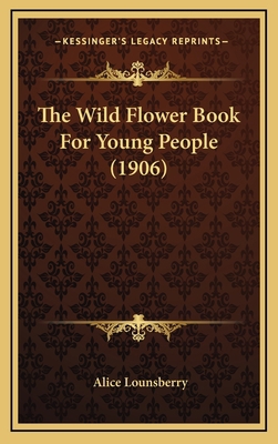 The Wild Flower Book for Young People (1906) 1164437410 Book Cover