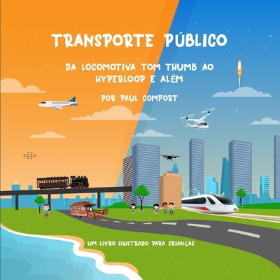 Transporte Público: Da locomotiva Tom Thumb ao ... [Portuguese] B08LPXZKMC Book Cover