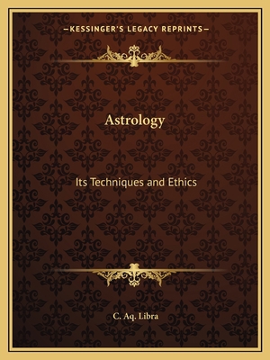 Astrology: Its Techniques and Ethics 1162584688 Book Cover