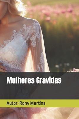 Mulheres Gravidas [Portuguese] B0CZLGR1SV Book Cover