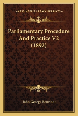 Parliamentary Procedure And Practice V2 (1892) 1167247248 Book Cover