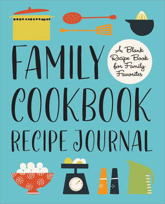 Family Cookbook Recipe Journal: A Blank Recipe ... B09WHSH63H Book Cover