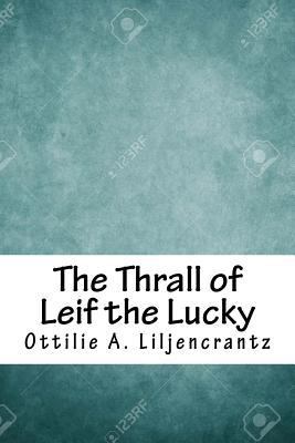 The Thrall of Leif the Lucky 1718729162 Book Cover