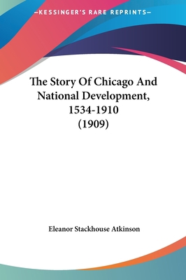 The Story Of Chicago And National Development, ... 1161736220 Book Cover