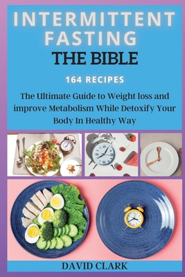 Intermittent Fasting the Bible: The Ultimate Gu... 1802263624 Book Cover