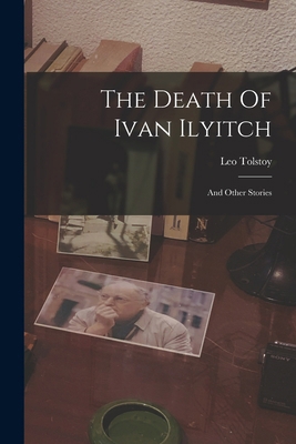 The Death Of Ivan Ilyitch: And Other Stories 101779538X Book Cover