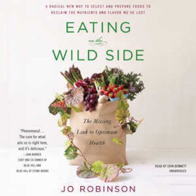 Eating on the Wild Side Lib/E: The Missing Link... 1478950935 Book Cover