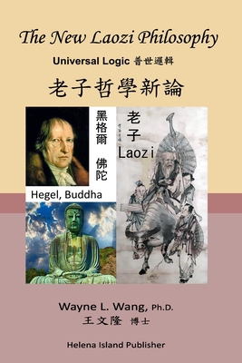 The New Laozi Philosophy: Laozi, Hegel, Buddha B08M2LMFYX Book Cover