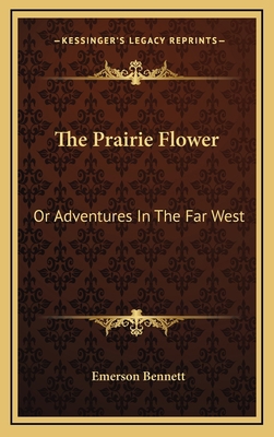 The Prairie Flower: Or Adventures in the Far West 1163830844 Book Cover