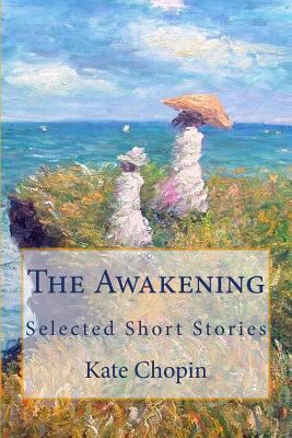 The Awakening: Selected Short Stories 149604309X Book Cover