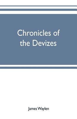 Chronicles of the Devizes, being a history of t... 9353701945 Book Cover