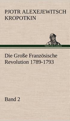 Die Grosse Franzosische Revolution 1789-1793 - ... [German] 3847254480 Book Cover