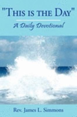 This Is the Day: A Daily Devotional 1425748759 Book Cover