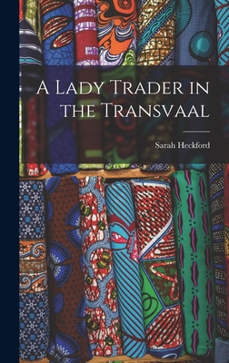 A Lady Trader in the Transvaal 1017364419 Book Cover