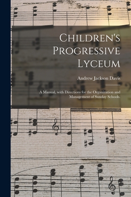 Children's Progressive Lyceum: a Manual, With D... 1015025196 Book Cover