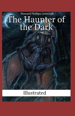 The Haunter of the Dark (Illustrated) B08R2NTB7H Book Cover