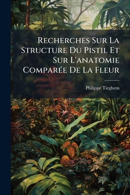Recherches Sur La Structure Du Pistil Et Sur L'... [French] 1148929312 Book Cover