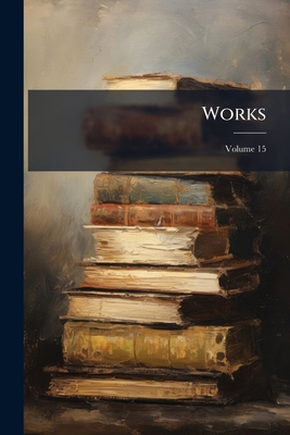 Works; Volume 15 117760700X Book Cover