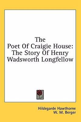 The Poet Of Craigie House: The Story Of Henry W... 1436693950 Book Cover