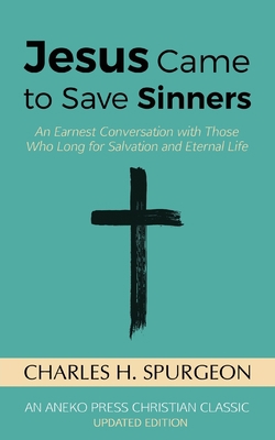 Jesus Came to Save Sinners: An Earnest Conversa... 1622454510 Book Cover