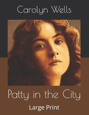 Patty in the City: Large Print B086BC118Q Book Cover
