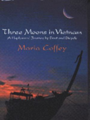 Three Moons in Vietnam: A Hapazard Journey Alon... 0316878138 Book Cover