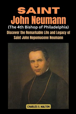 Saint John Neumann (The 4th Bishop of Philadelp... B0CRKH41QB Book Cover