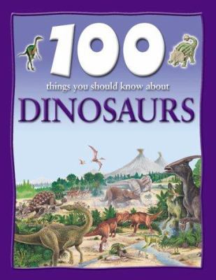 100 Things About Dinosaurs 1842360043 Book Cover