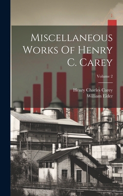 Miscellaneous Works Of Henry C. Carey; Volume 2 1020138149 Book Cover