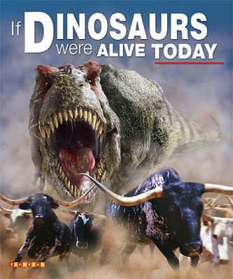 If Dinosaurs Were Alive Today 184696492X Book Cover