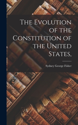 The Evolution of the Constitution of the United... 1016777116 Book Cover
