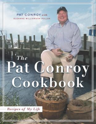 The Pat Conroy Cookbook: Recipes of My Life B0027IQB7O Book Cover