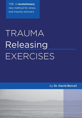 Trauma Releasing Exercises (TRE): A revolutiona... 1419607545 Book Cover