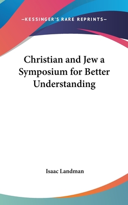 Christian and Jew a Symposium for Better Unders... 0548026610 Book Cover