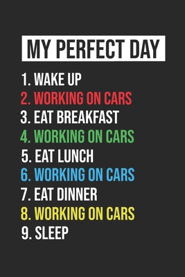 Working on Cars Notebook My Perfect Day Funny Cool Working on Cars Notebook a Beautiful: Lined Notebook / Journal Gift, 120 Pages, 6 x 9 inches, Woman ... Gift Ideas , Cute, Funny, Gift, Journal, Co