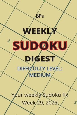 Bp's Weekly Sudoku Digest - Difficulty Medium -... B0C9S573ND Book Cover