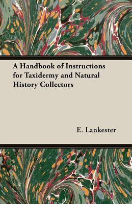 A Handbook of Instructions for Taxidermy and Na... 1406799076 Book Cover