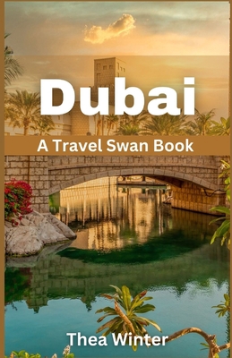 Dubai Travel Guide 2023: A Travel Swan Book [Large Print] B0CHGM4Z75 Book Cover