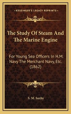 The Study Of Steam And The Marine Engine: For Y... 1165712989 Book Cover