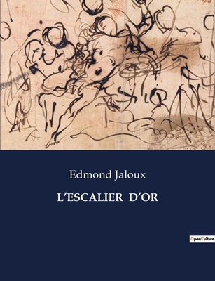 L'Escalier d'Or: Une exploration des complexité... [French] B0CNV77XNP Book Cover