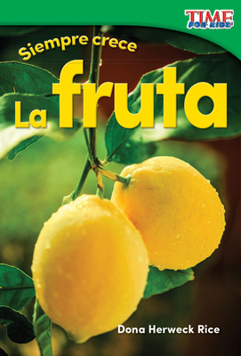Siempre Crece: La Fruta [Spanish] 1493829688 Book Cover