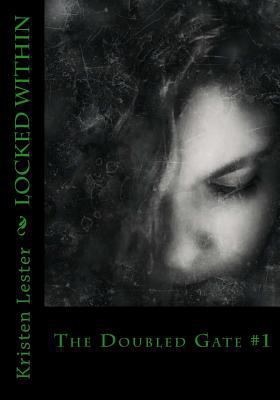 Locked Within: The Doubled Gate series 1495261816 Book Cover